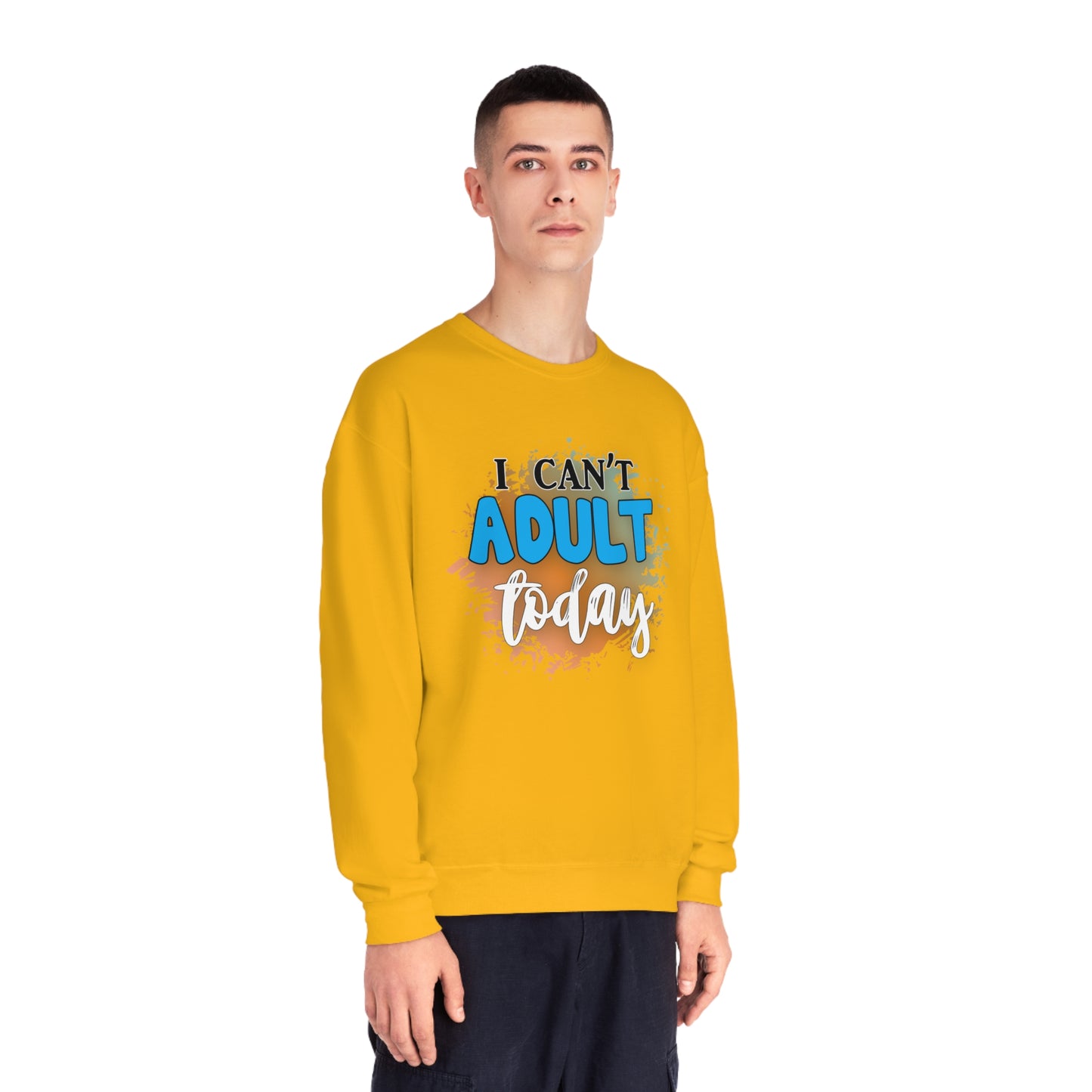 I Can't Adult Today Crewneck Sweatshirt