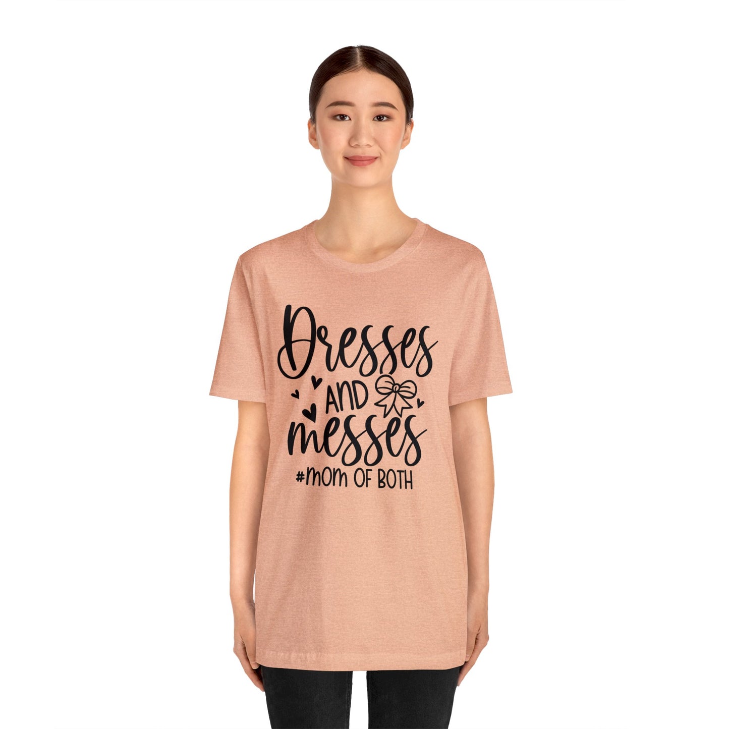 Dresses and Messes #Mom of Both short sleeve Tshirt
