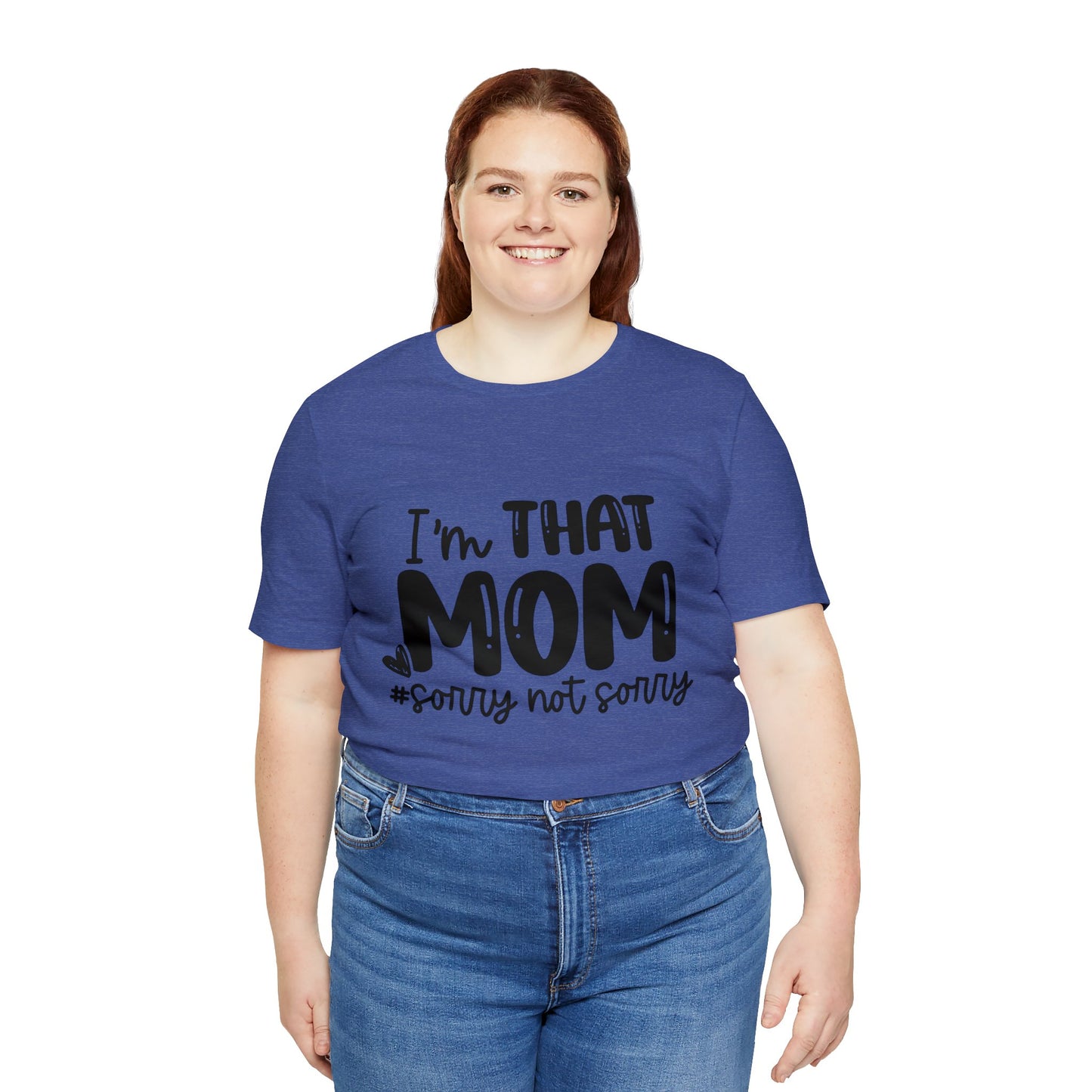 I'm That Mom #sorry not sorry short sleeve tshirt