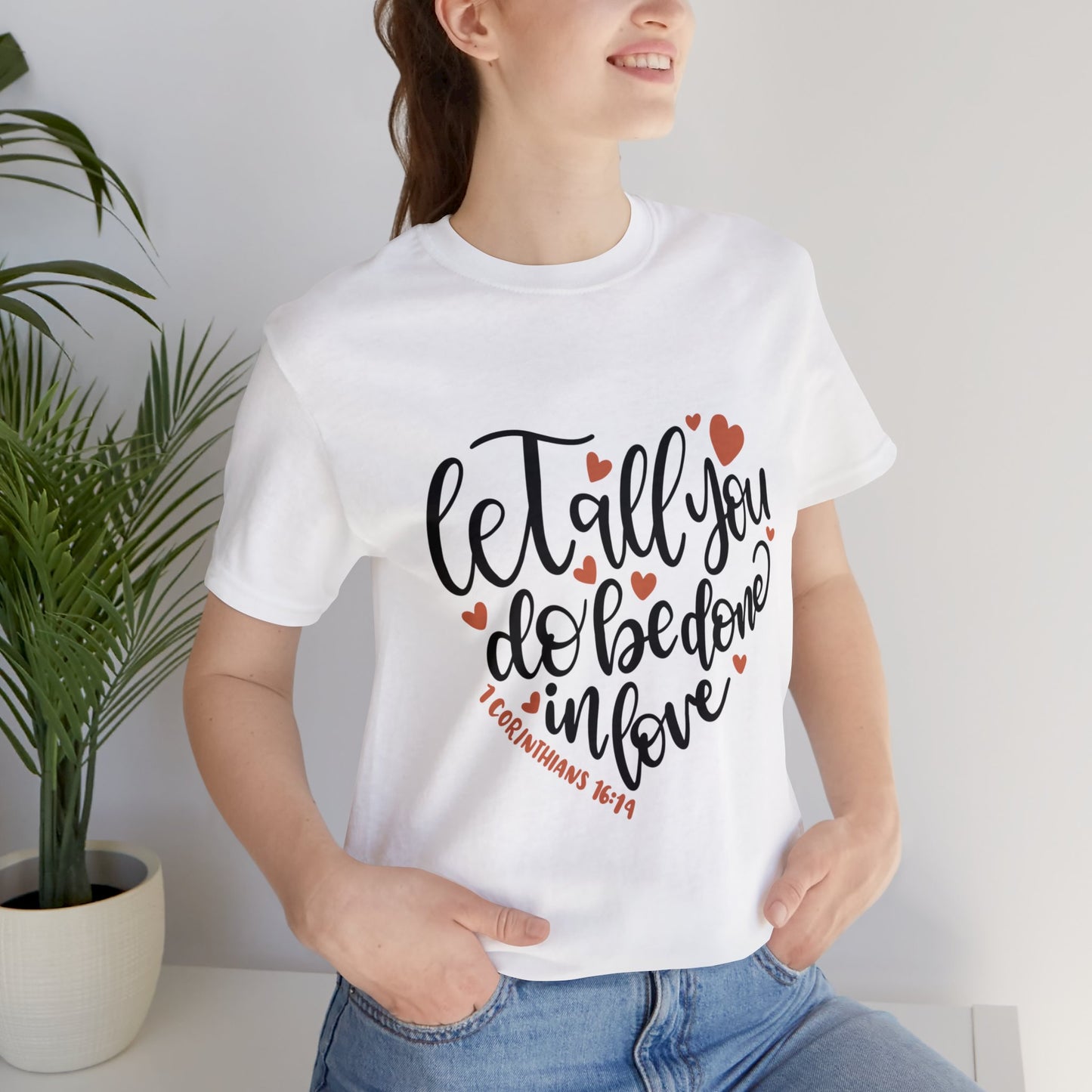 Let all you do be done in love Short Sleeve Tshirt