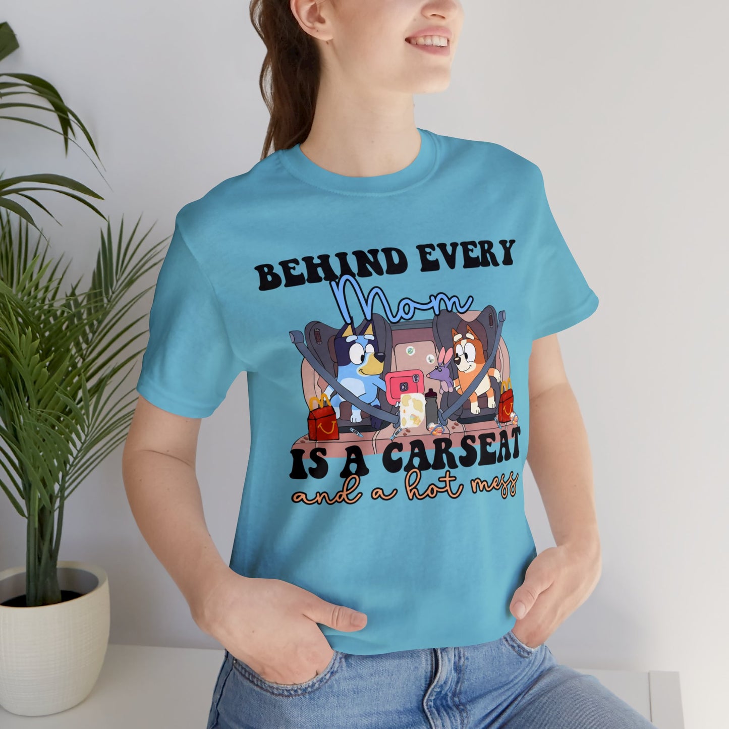 Behing Every Mom is a Car Seat and a Hot Mess Short Sleeve Tshirt