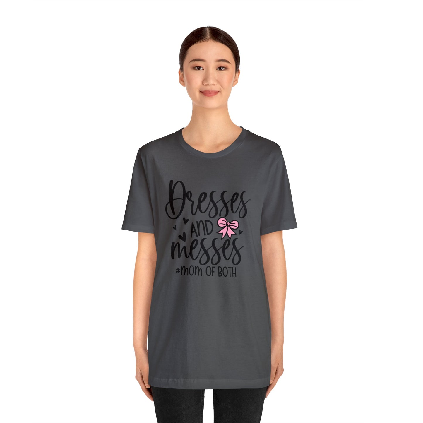 Dresses and Messes #Mom of Both short sleeve Tshirt