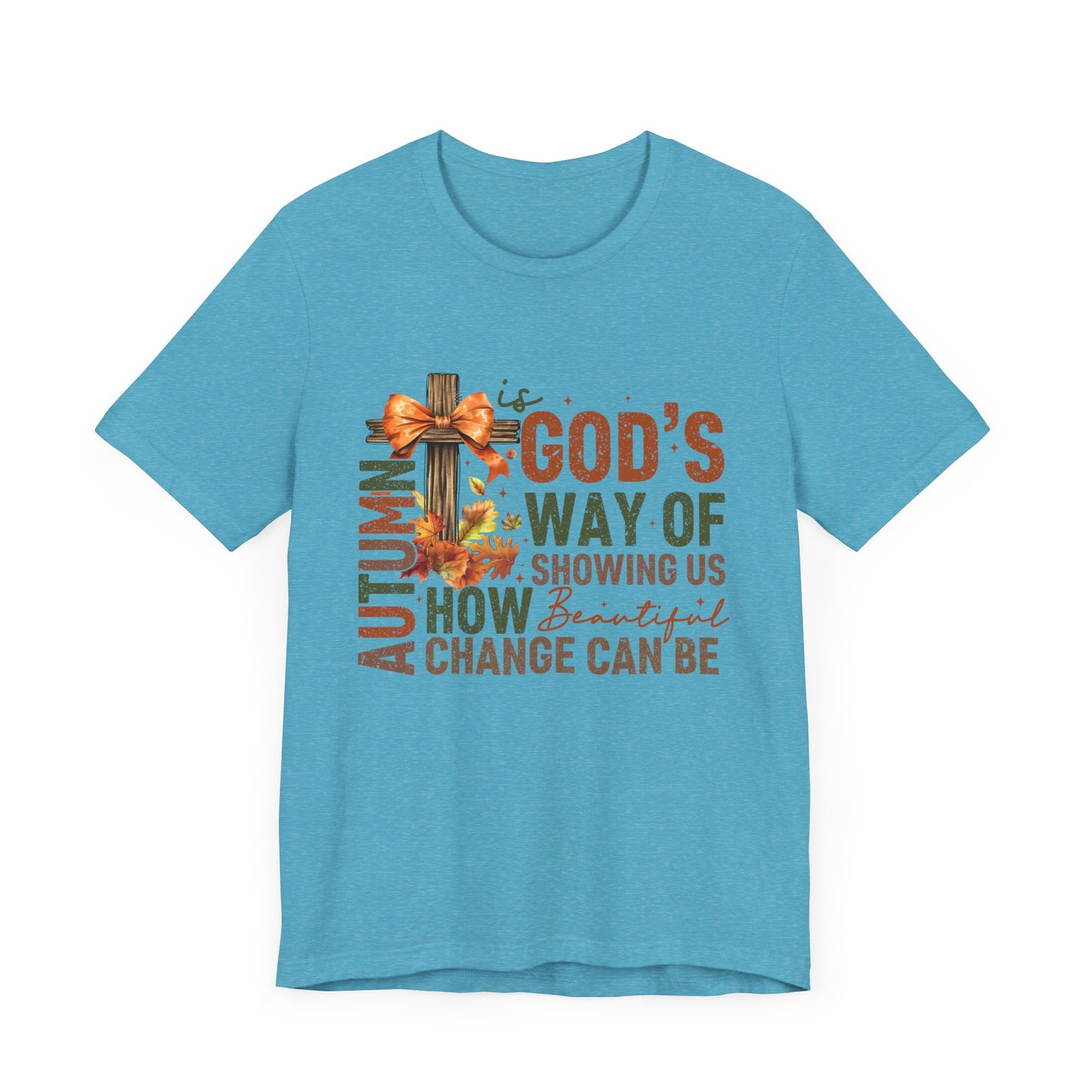 Autumn is God's Way... Jersey Short Sleeve Tee