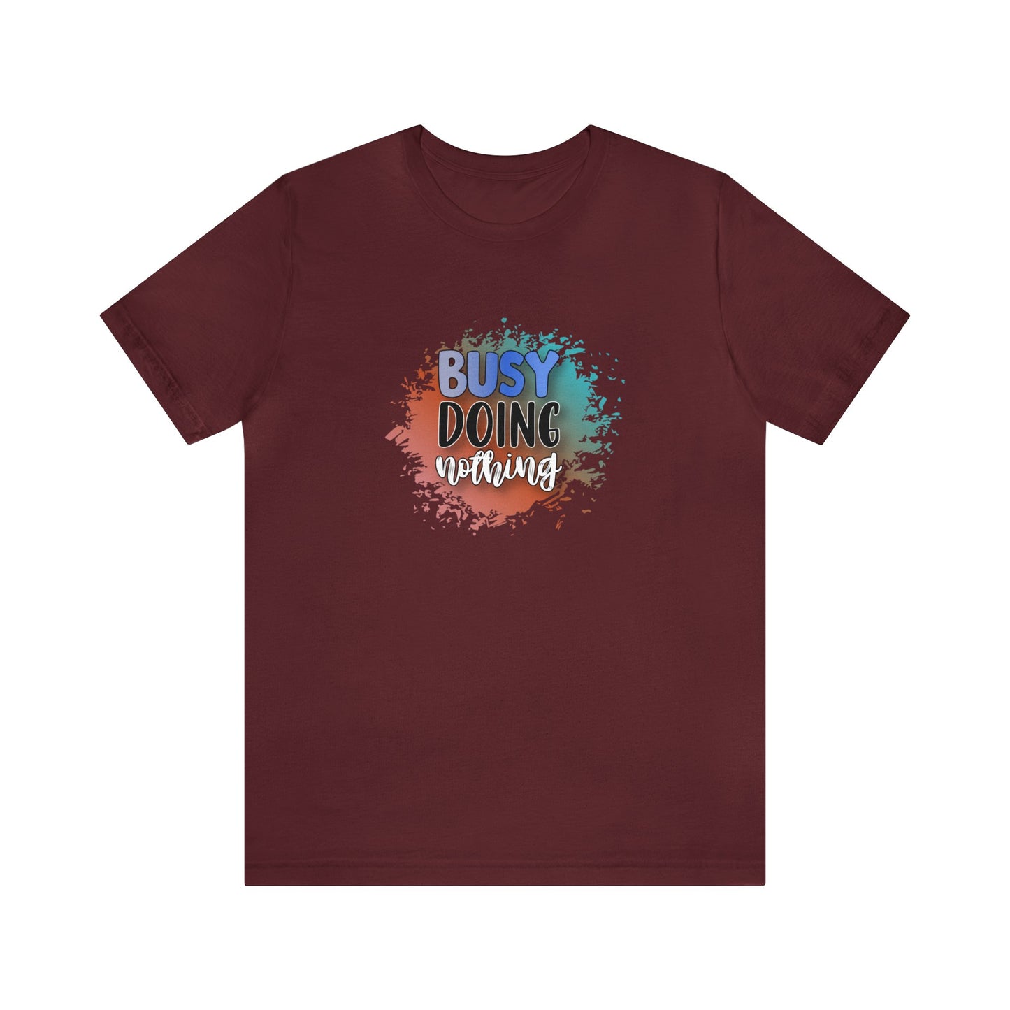 Busy Doing Nothing short sleeve Tshirt