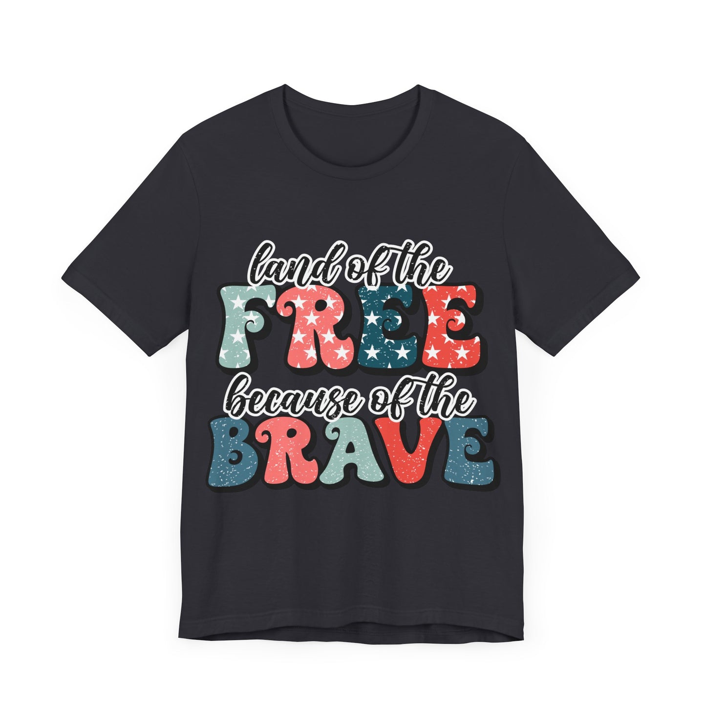 Land of the Free because of the Brave Jersey Short Sleeve Tee