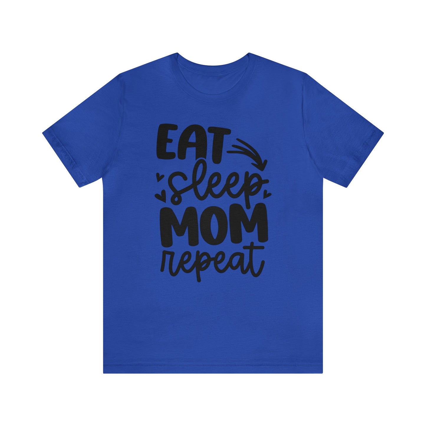 Eat, Sleep, Mom, Repeat short sleeve tshirt