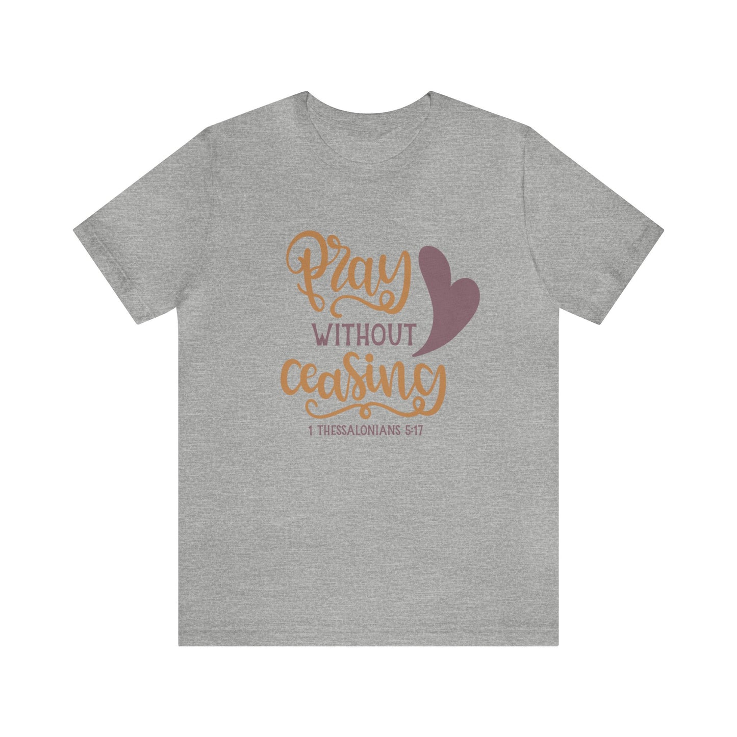 Pray Without Ceasing Short Sleeve Tshirt