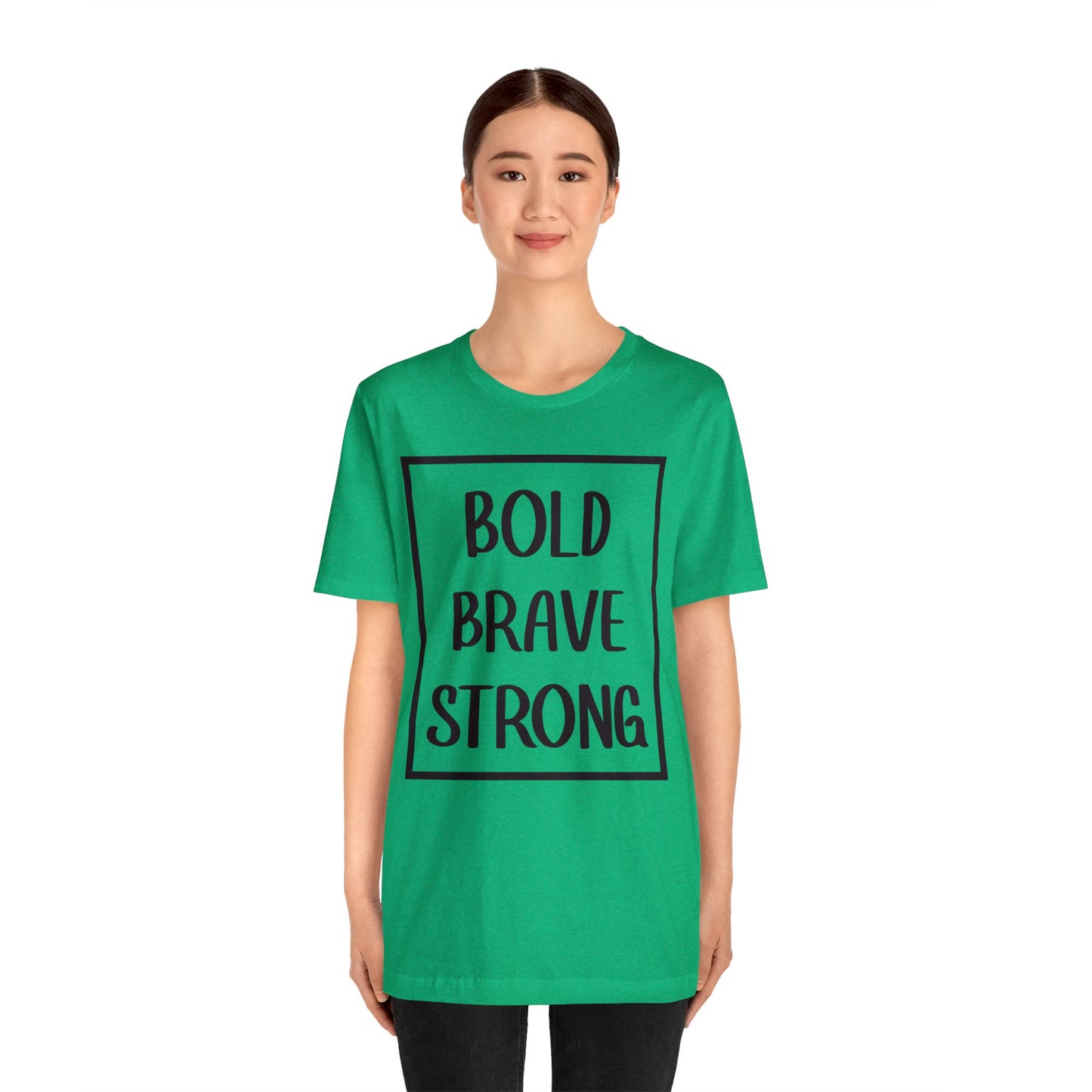 Bold Brave Strong Short sleeve T-shirt