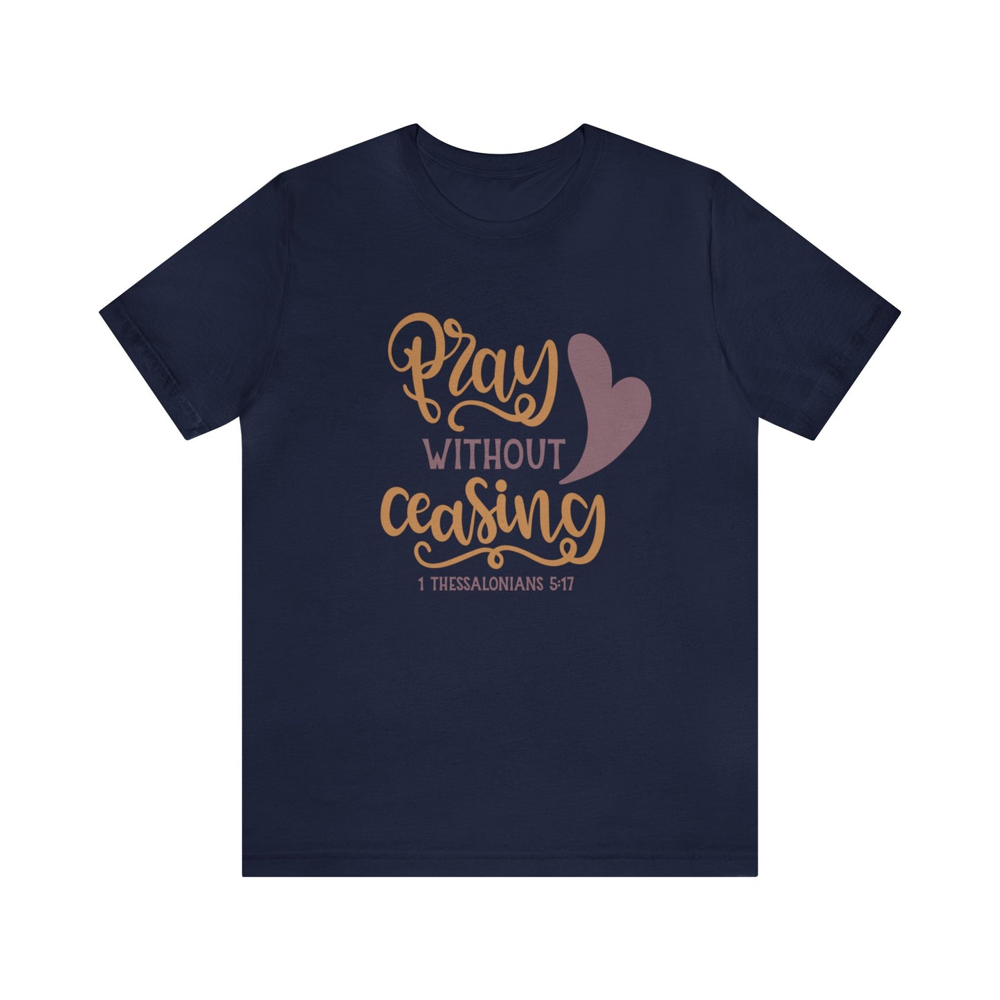 Pray Without Ceasing Short Sleeve Tshirt