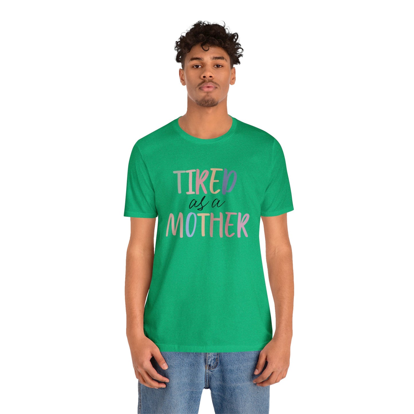 Tired as a Mother short sleeve tshirt