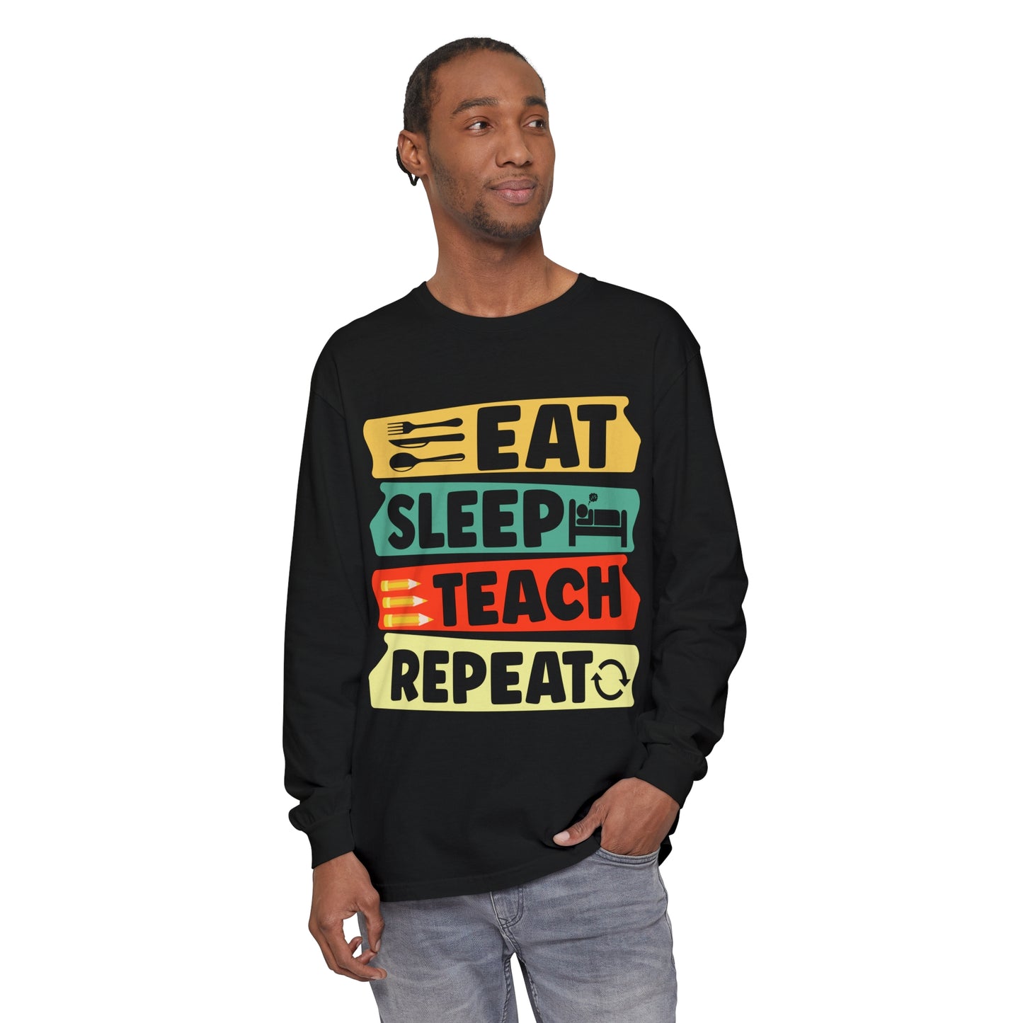 Eat Sleep Teach Repeat Long Sleeve T-Shirt