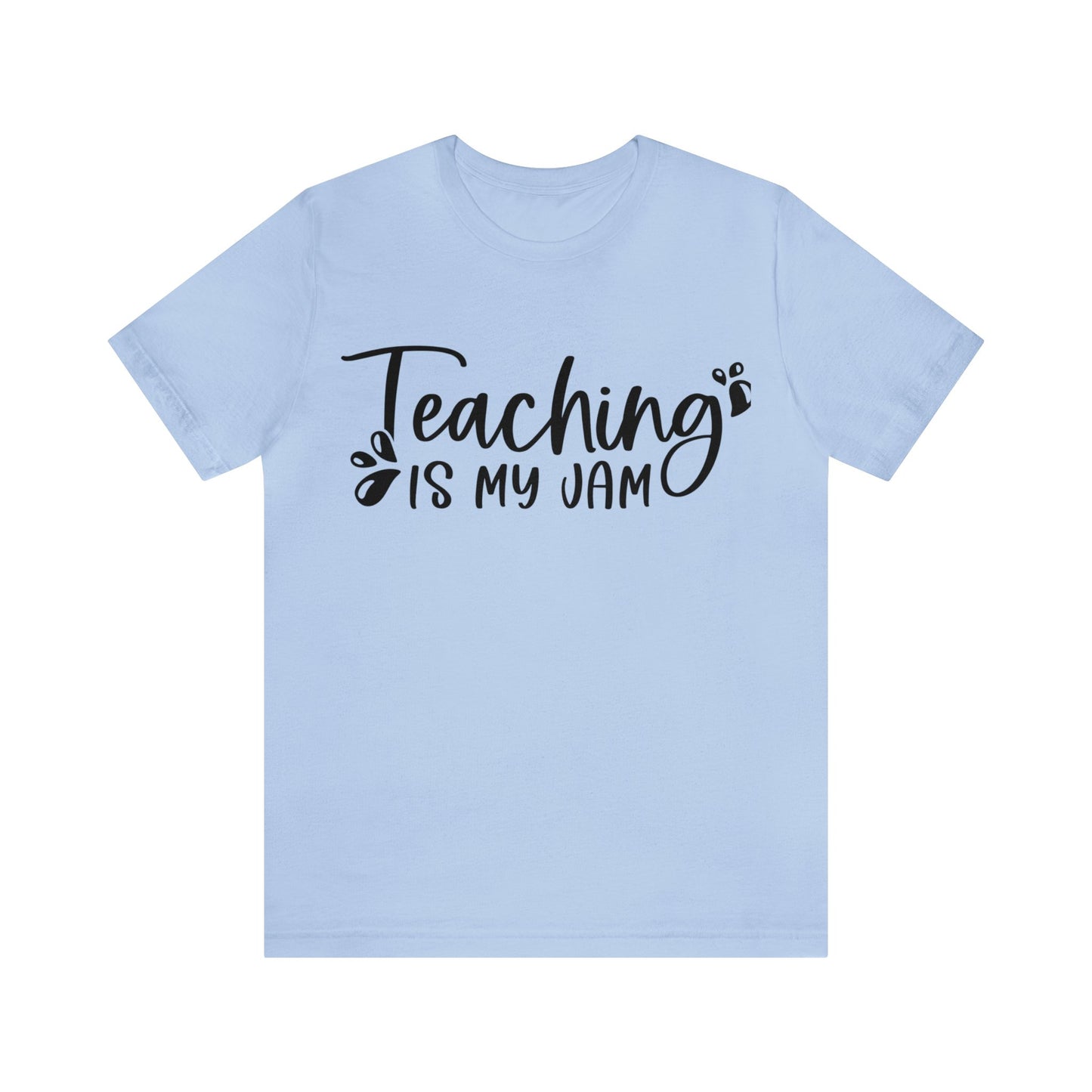 Teaching is my Jam short sleeve Tshirt
