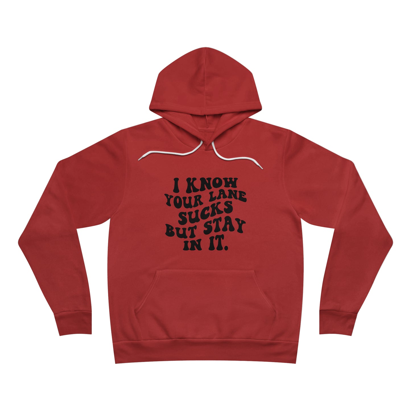 I Know Your Lane Sucks But Stay In It Fleece Pullover Hoodie