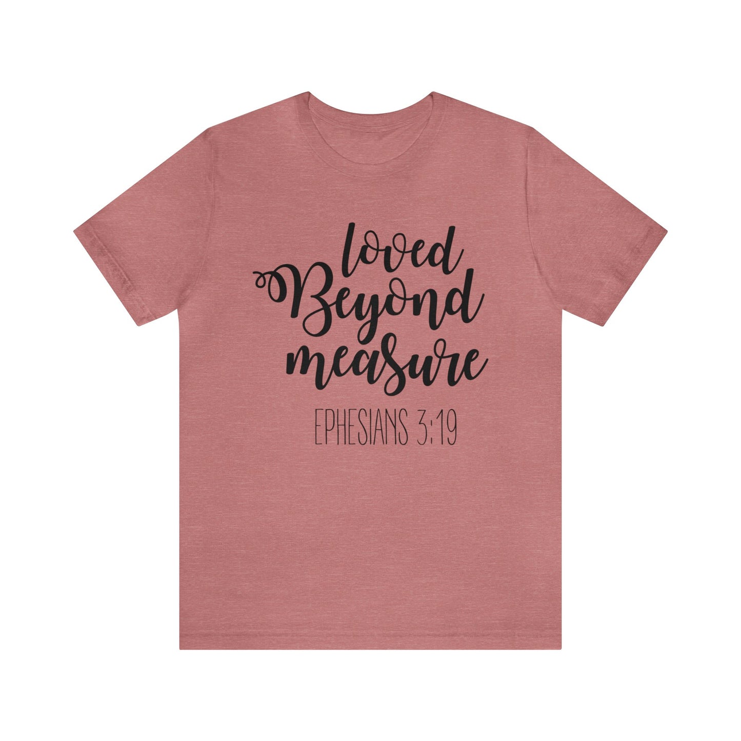 Loved beyond measure Short sleeve Tshirt