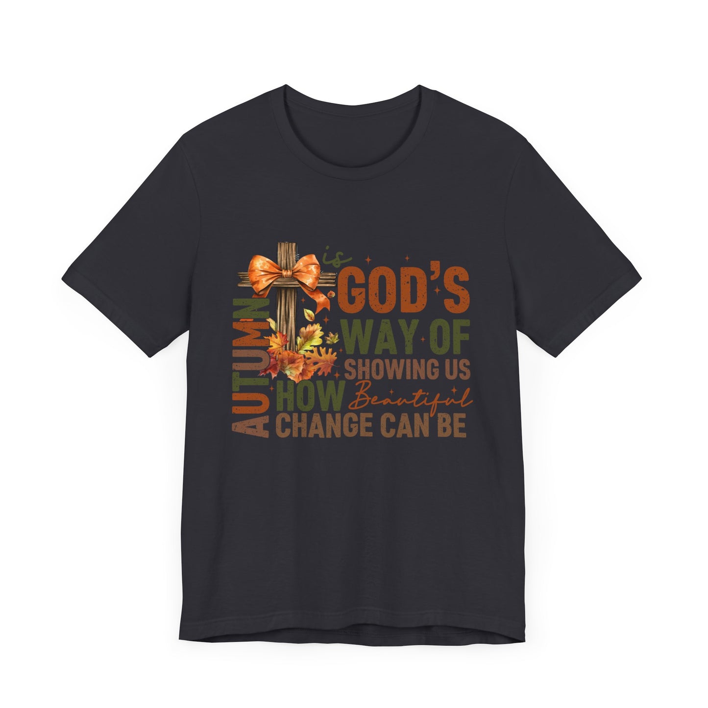 Autumn is God's Way... Jersey Short Sleeve Tee