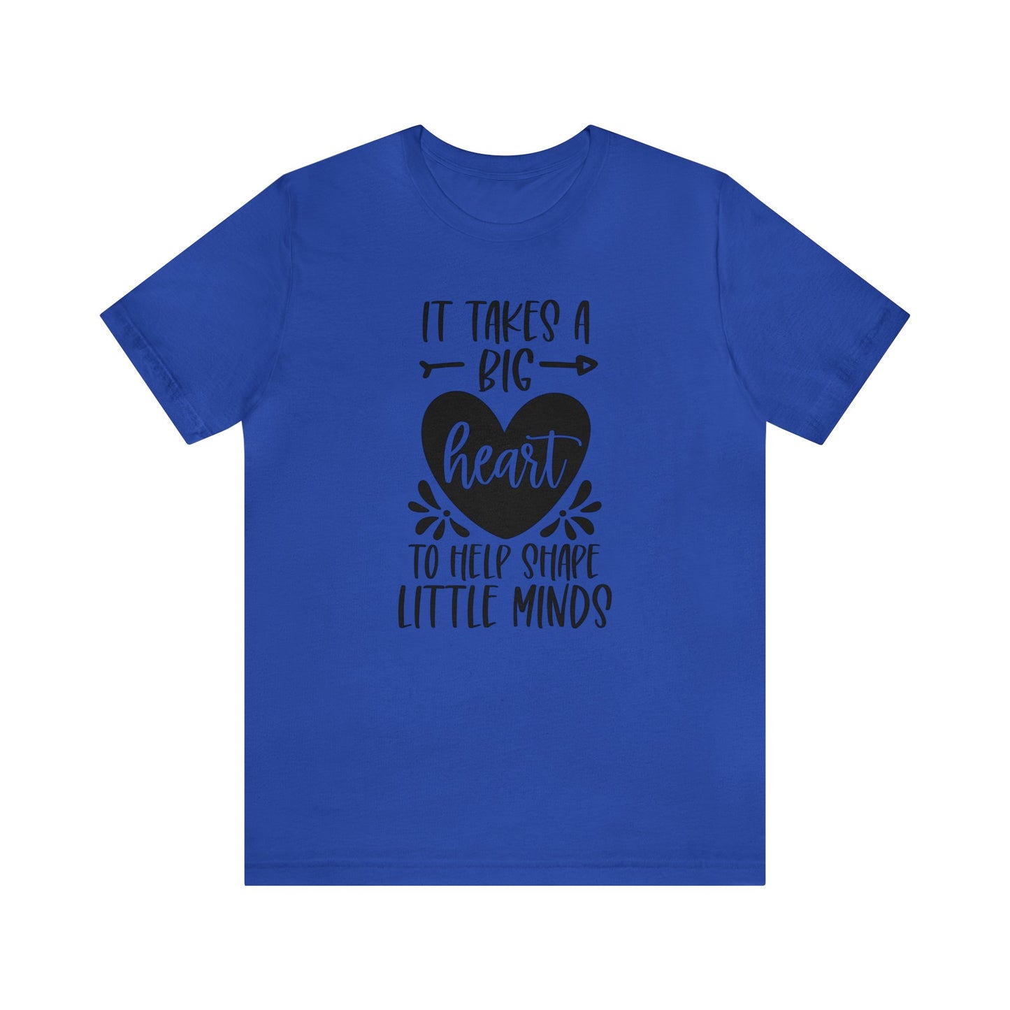 It takes a big heart to help shape little minds shirt Short sleeve Tshirt