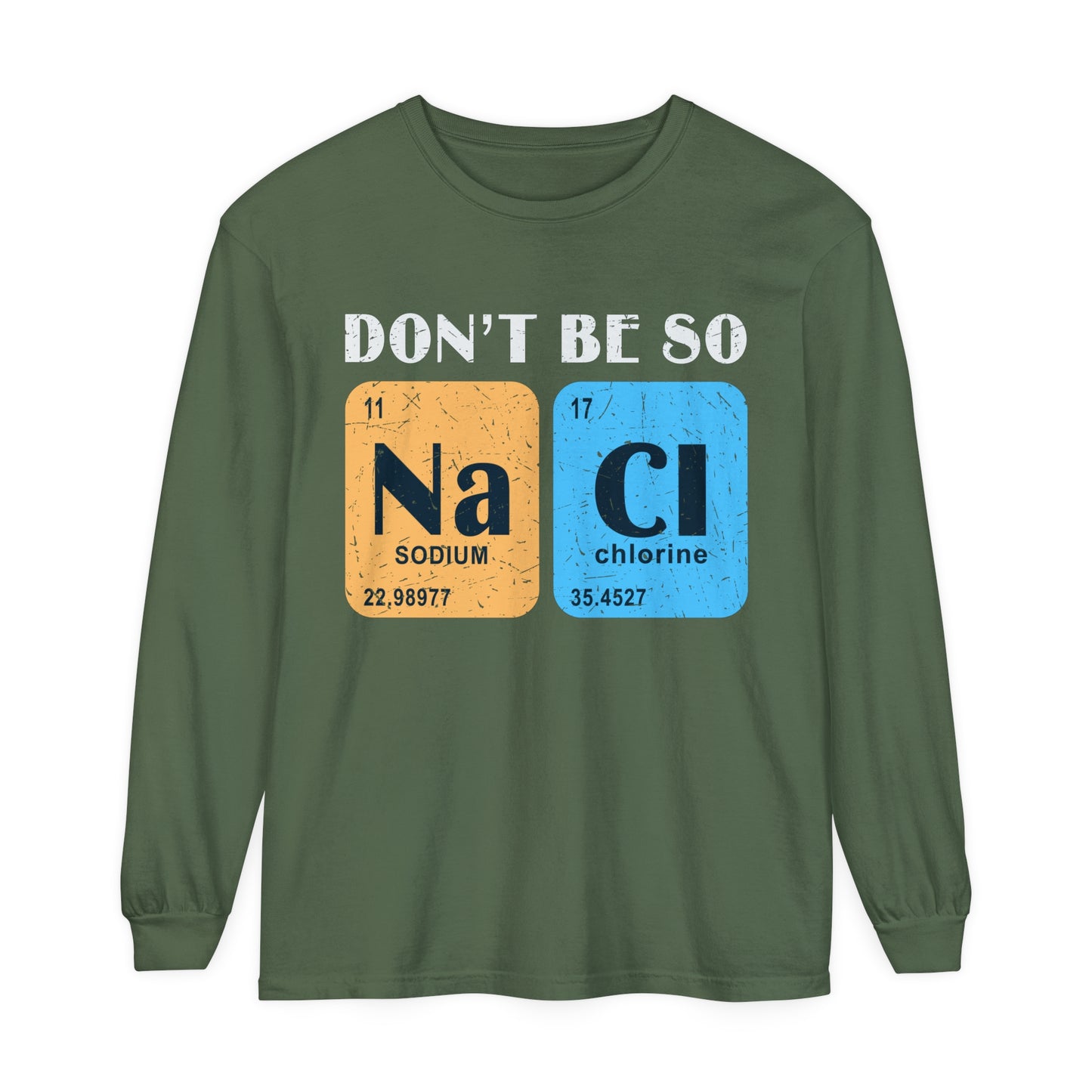 Don't Bes Salty (NaCl) Long Sleeve T-Shirt