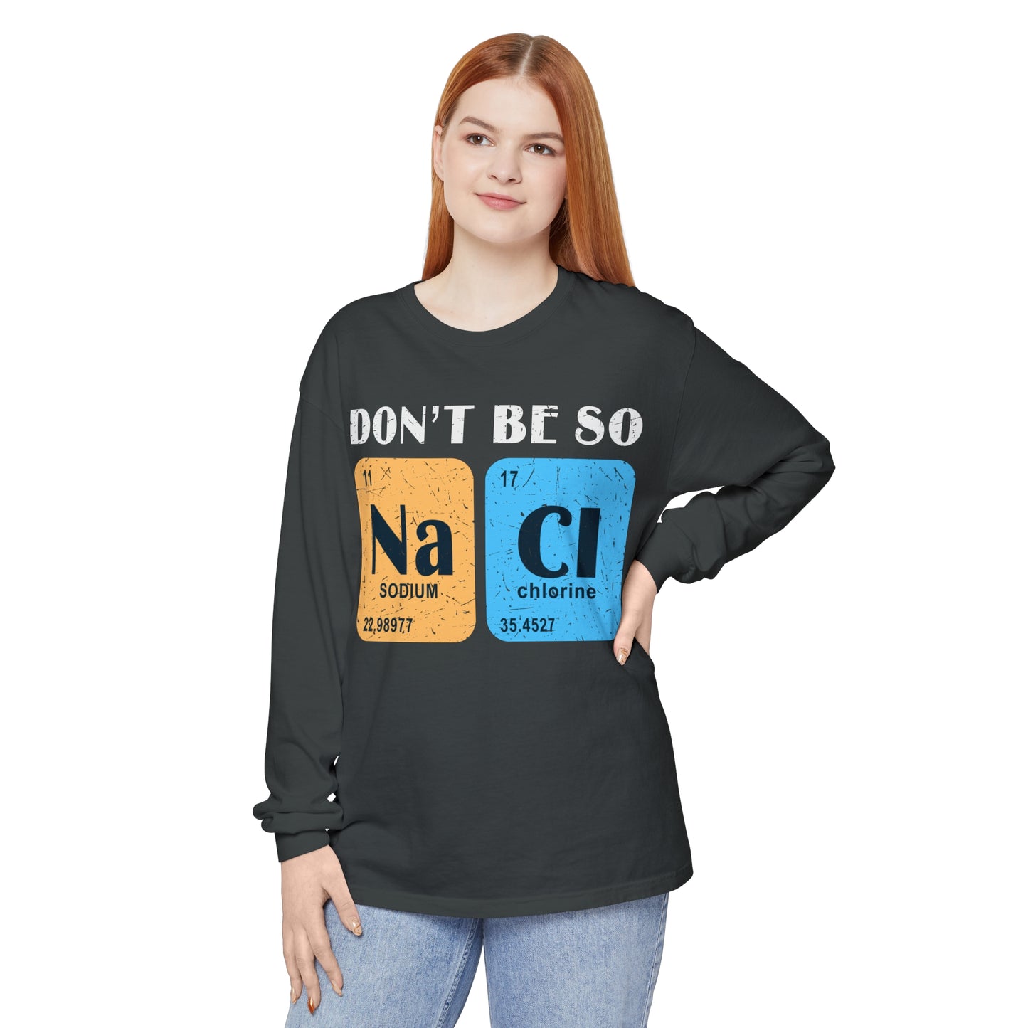 Don't Bes Salty (NaCl) Long Sleeve T-Shirt