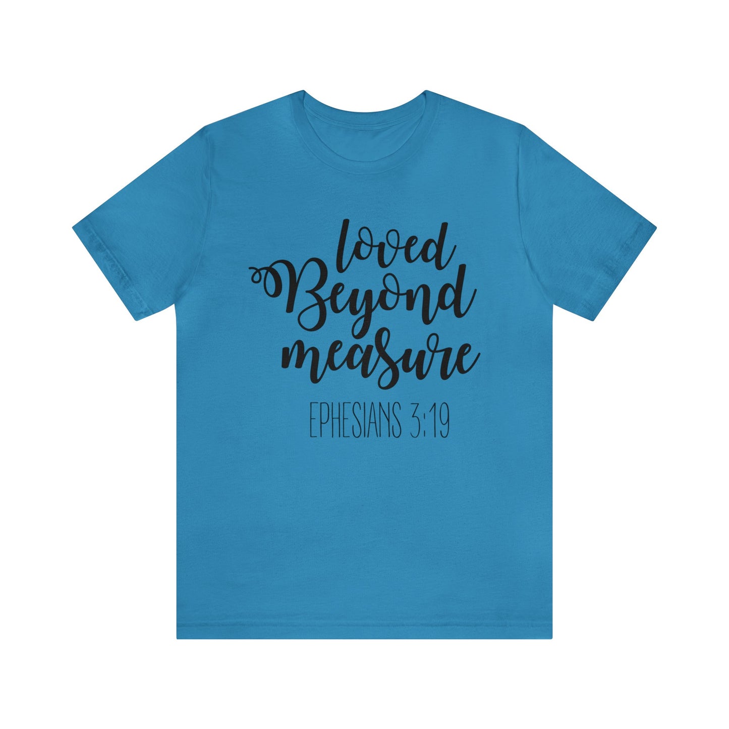Loved beyond measure Short sleeve Tshirt