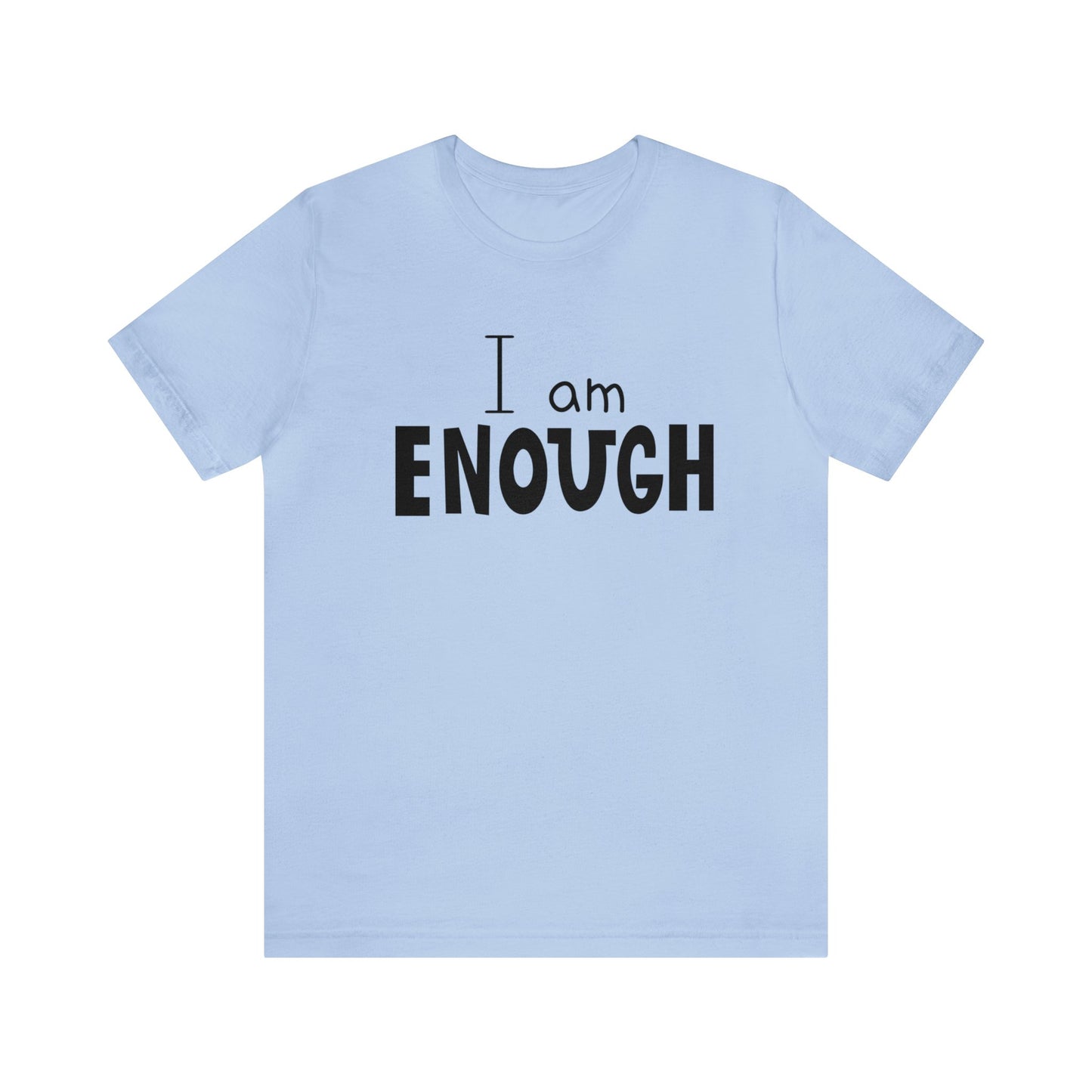 I am Enough short sleeve Tshirt