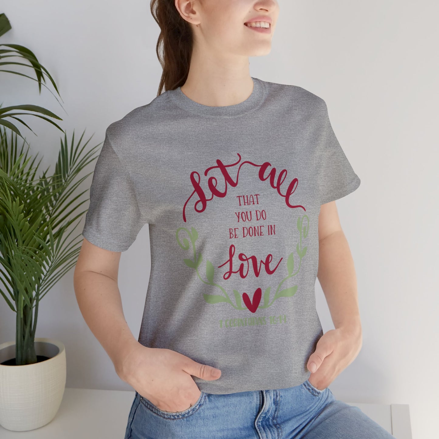 Let all that you do be done in love Short Sleeve Tshirt