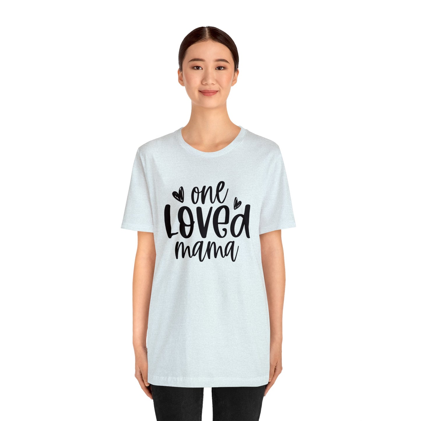 One Loved Mama short sleeve tshirt
